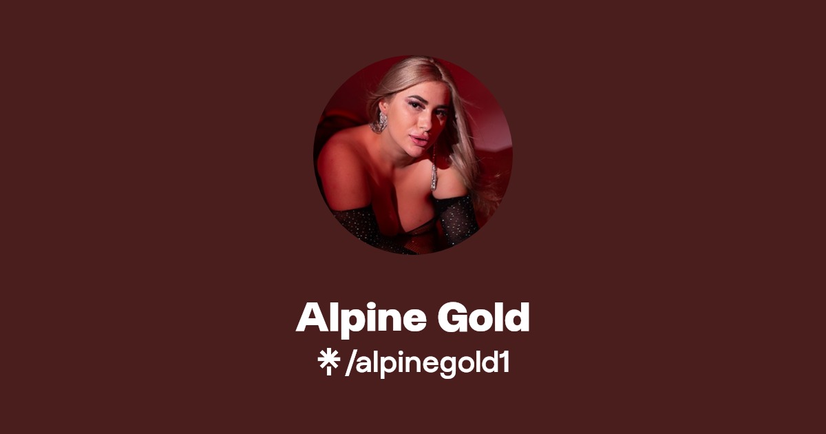 Alpine Gold - Find Alpine Gold Onlyfans - Linktree