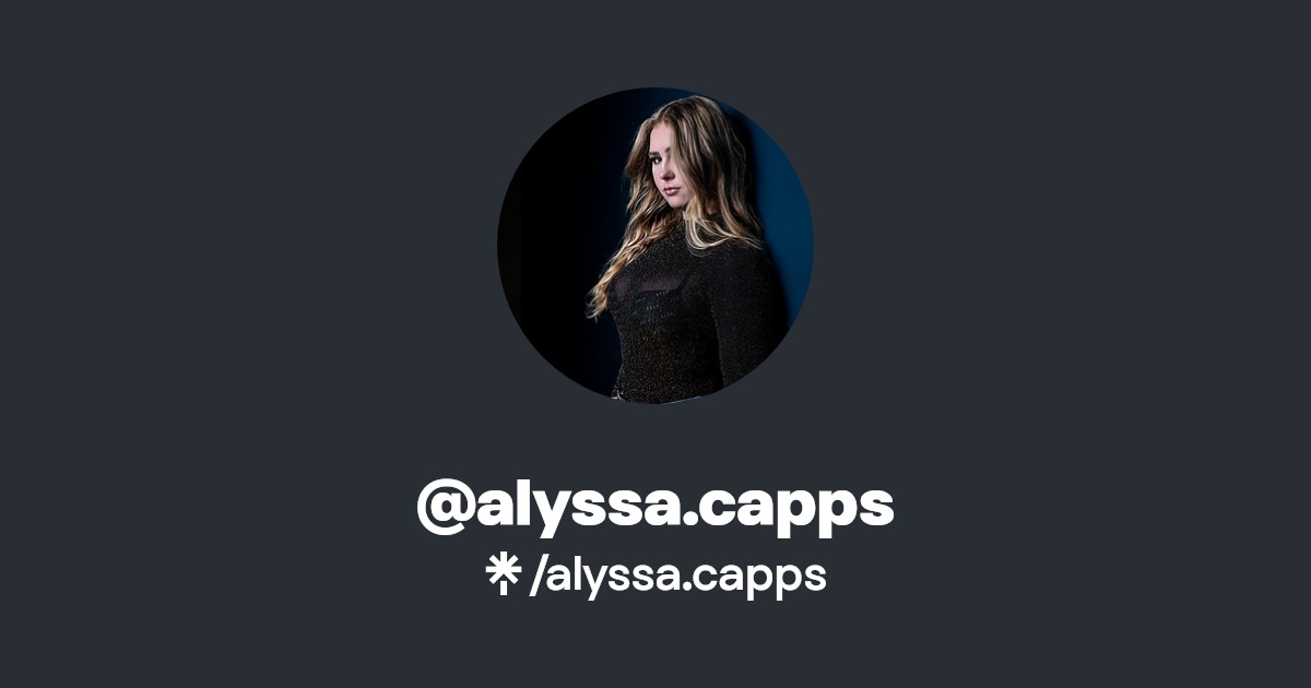 alyssa.capps | Twitter, Instagram, Facebook, TikTok | Linktree