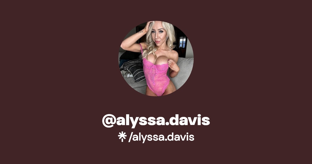 alyssa.davis - Find @alyssa.davis Onlyfans - Linktree