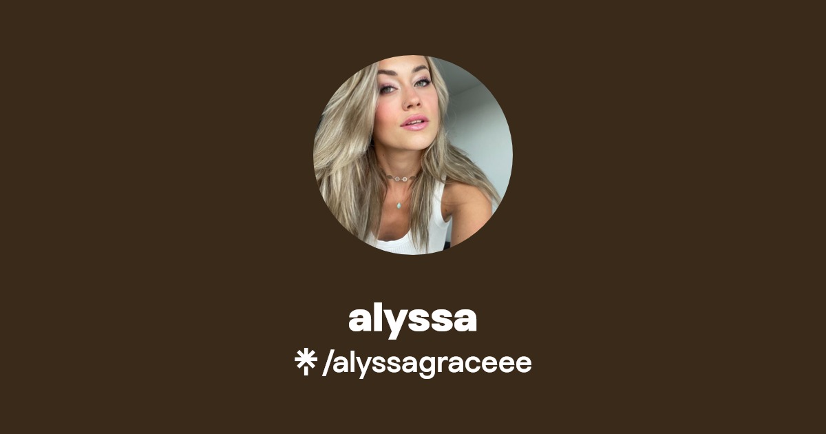 alyssa - Find alyssa Onlyfans - Linktree