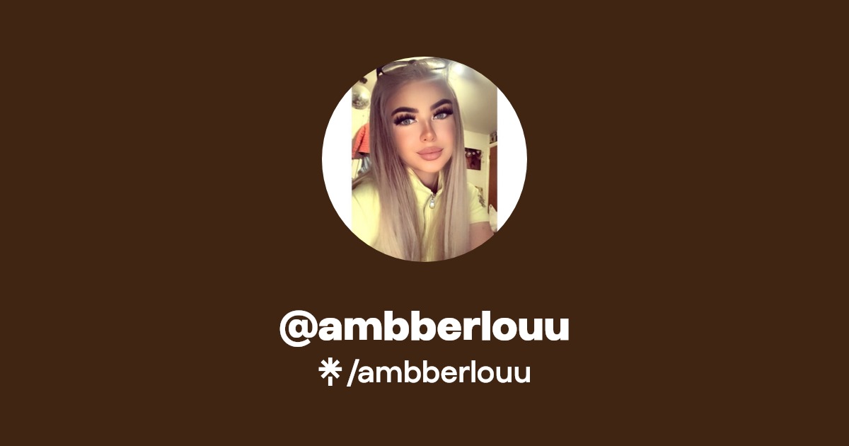 ambberlouu - Find @ambberlouu Onlyfans - Linktree