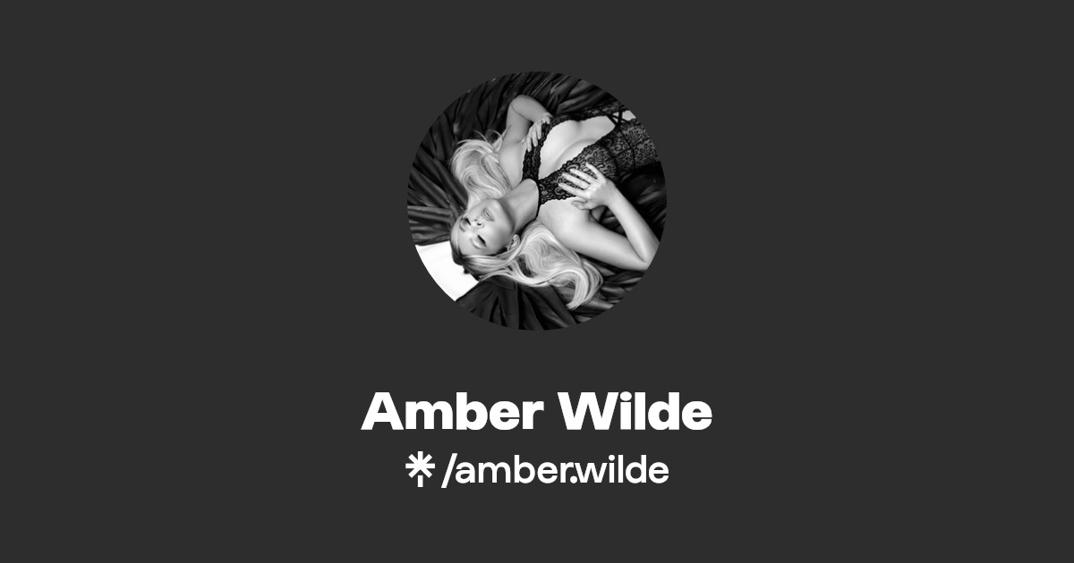 Amber Wilde - Find Amber Wilde Onlyfans - Linktree