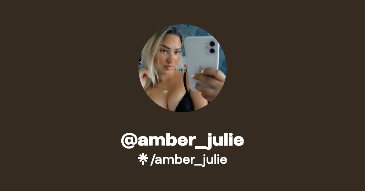 amber_julie - Find @amber_julie Onlyfans - Linktree