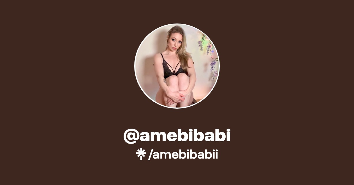 @amebibabi - Find @amebibabi Onlyfans - Linktree