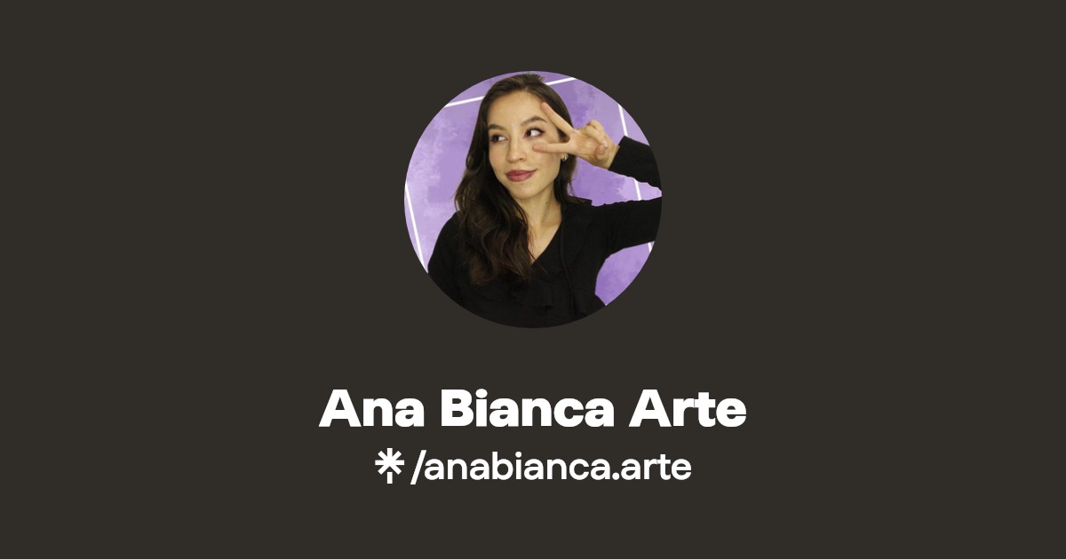Ana Bianca Arte | Instagram, TikTok | Linktree