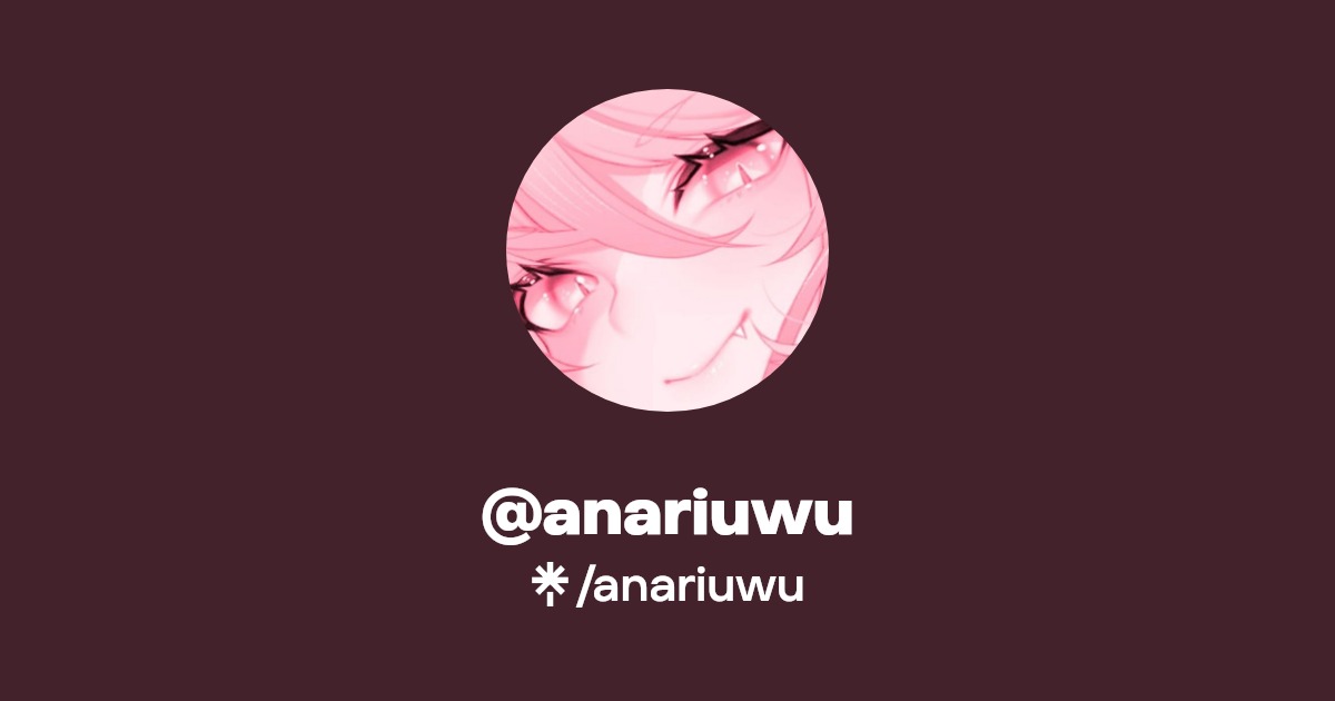 anariuwu | Instagram, TikTok | Linktree