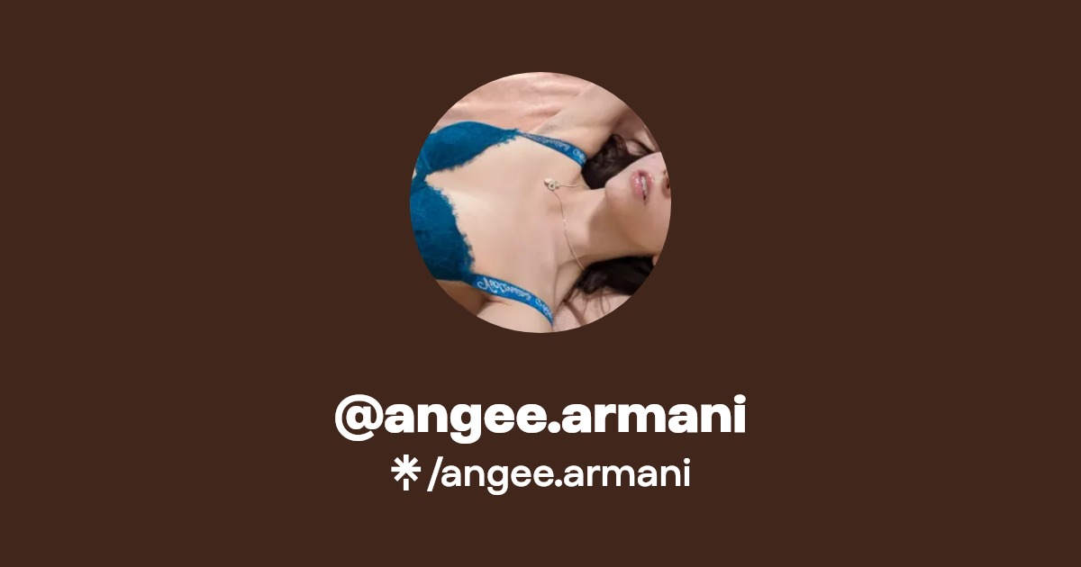 angee.armani - Find @angee.armani Onlyfans - Linktree