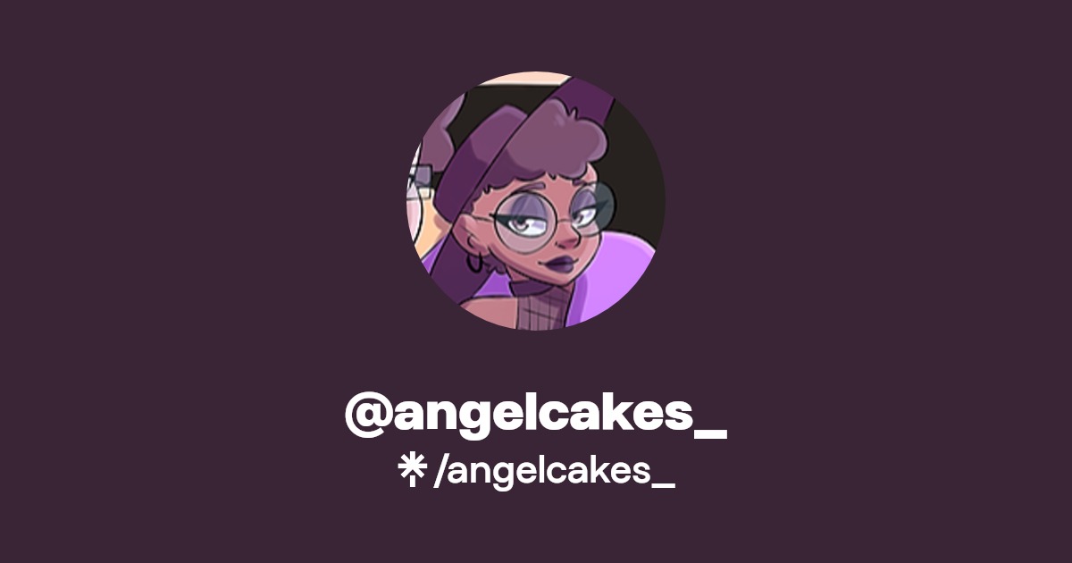 angelcakes_ | Twitter, Instagram, TikTok, Twitch | Linktree