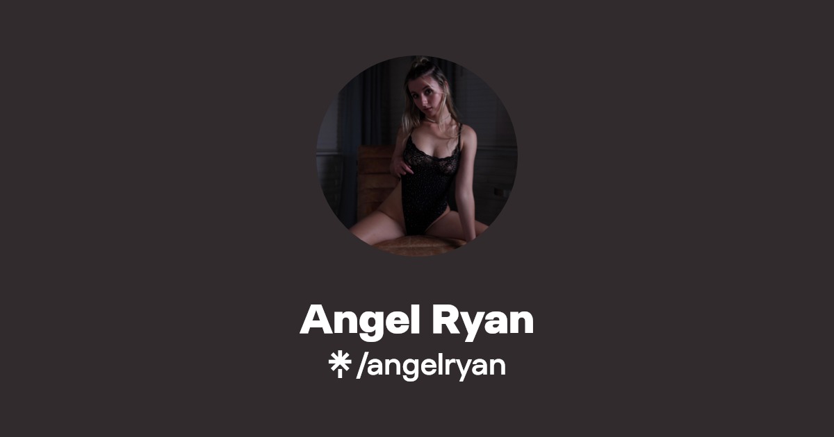 Angel Ryan - Find Angel Ryan Onlyfans - Linktree