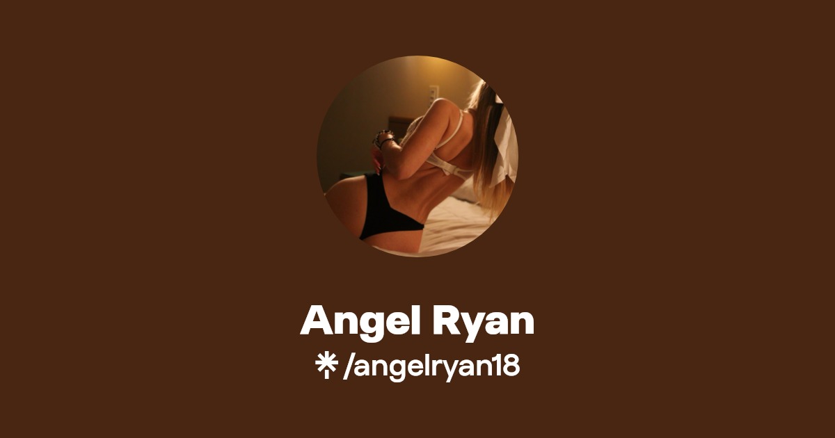 Angel Ryan - Find Angel Ryan Onlyfans - Linktree