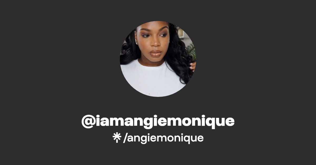 @iamangiemonique | Instagram, TikTok | Linktree