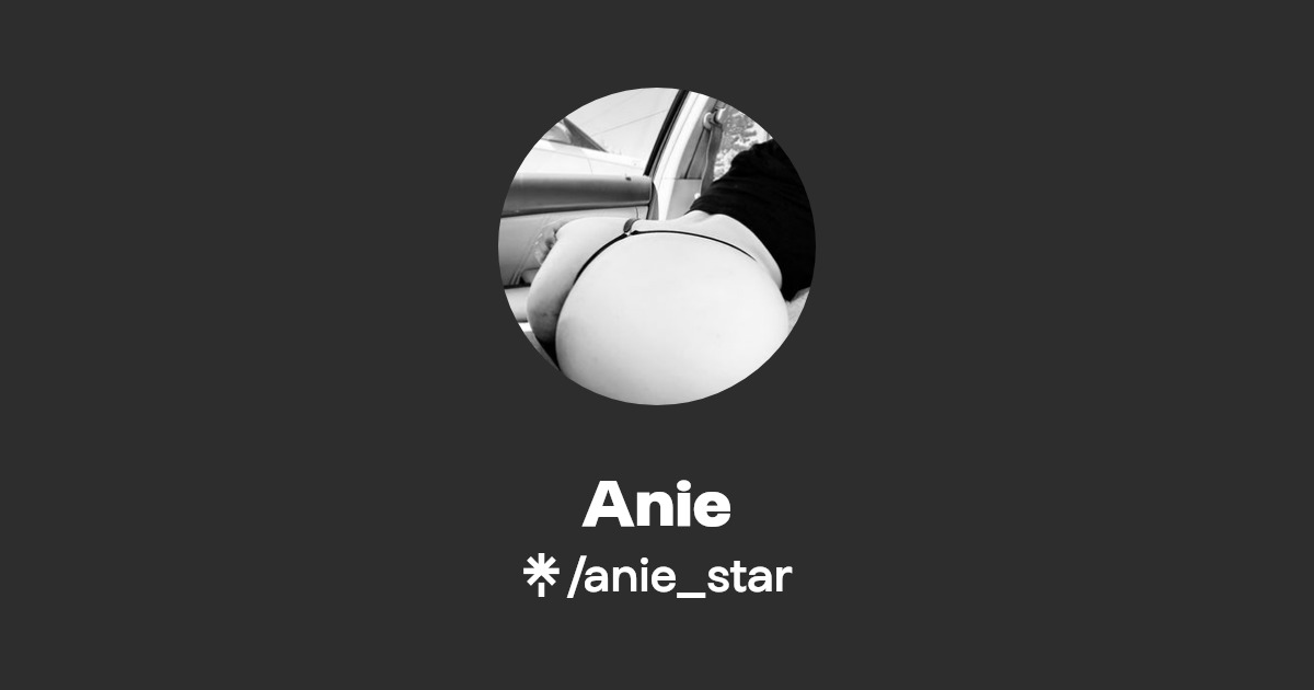 Anie - Find Anie Onlyfans - Linktree