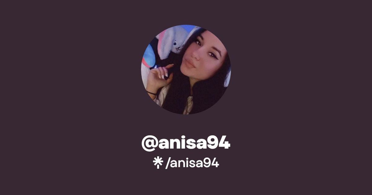 anisa94 | Twitter, Instagram, Facebook, TikTok, Twitch | Linktree