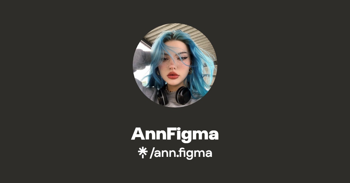 AnnFigma | Instagram, TikTok | Linktree