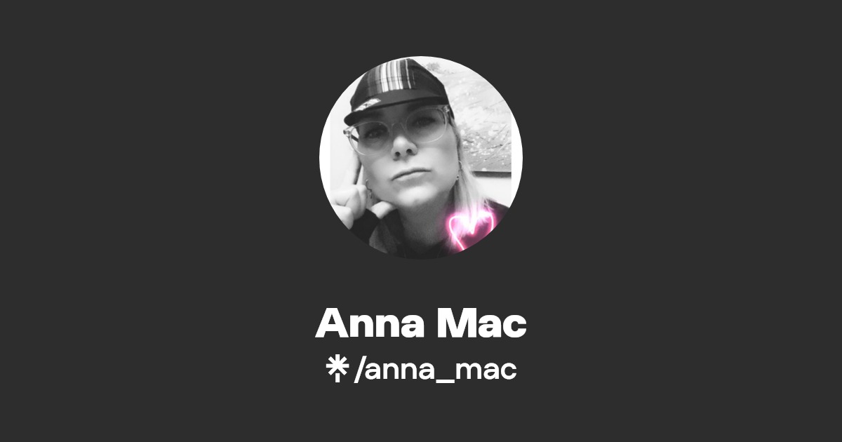 Anna Mac | Twitter, Instagram | Linktree