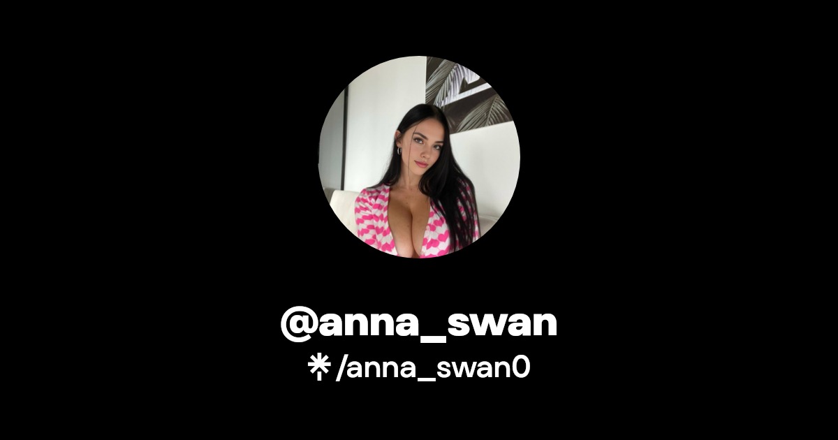 @anna_swan | Instagram | Linktree