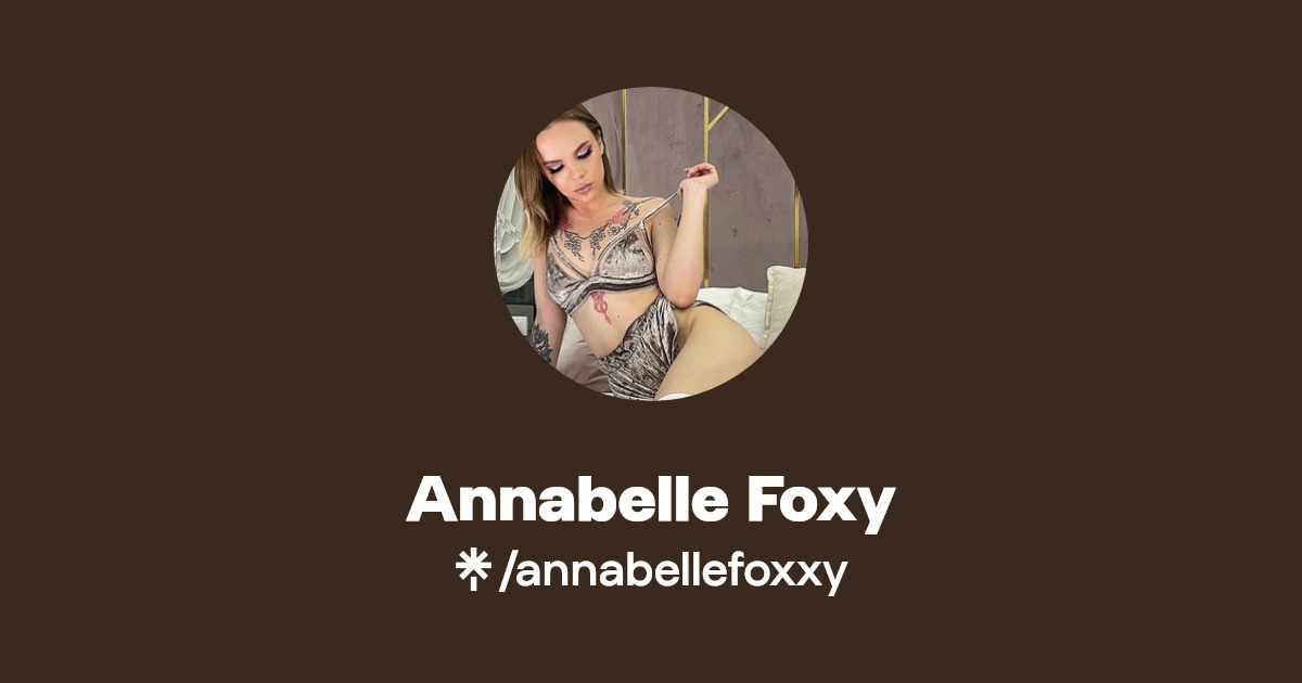Annabelle Foxy - Find Annabelle Foxy Onlyfans - Linktree