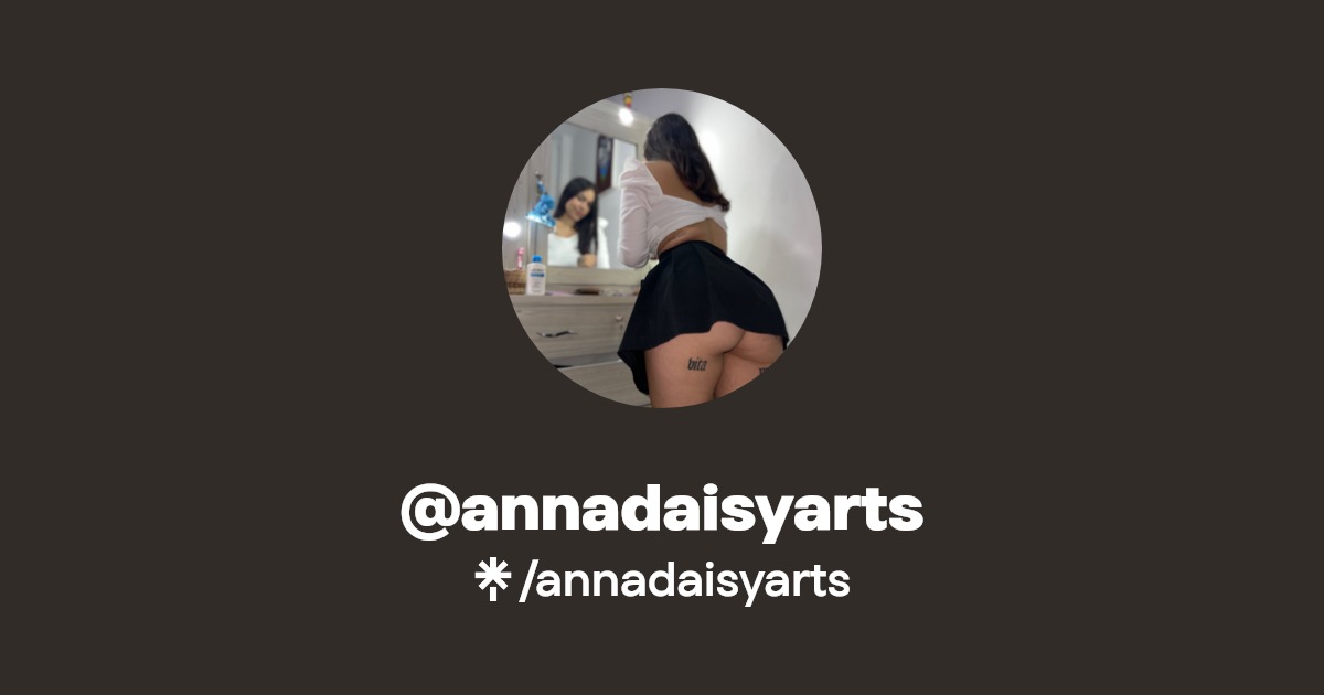 annadaisyarts - Find @annadaisyarts Onlyfans - Linktree