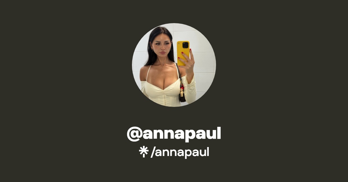 annapaul - Find @annapaul Onlyfans - Linktree