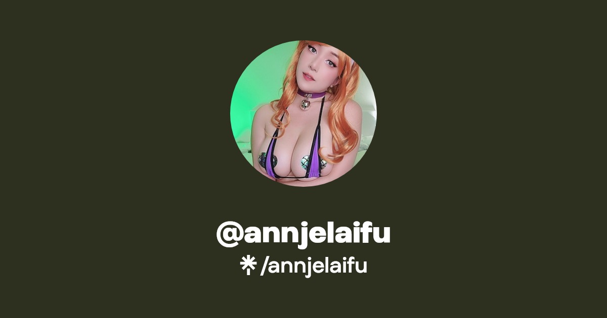 annjelaifu - Find @annjelaifu Onlyfans - Linktree