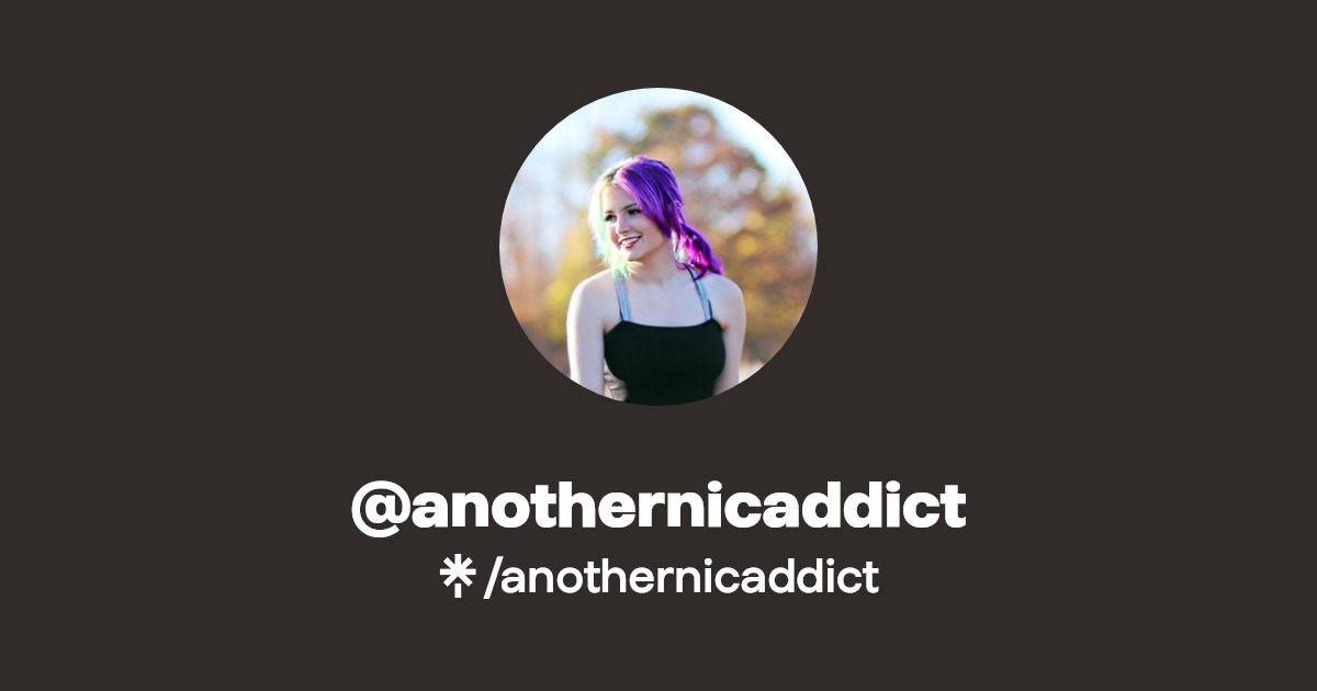 anothernicaddict | Instagram, TikTok | Linktree