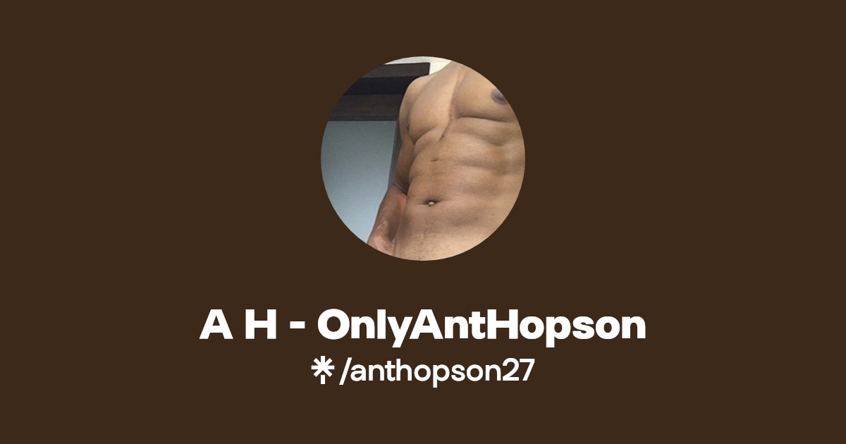 A H - OnlyAntHopson | Linktree