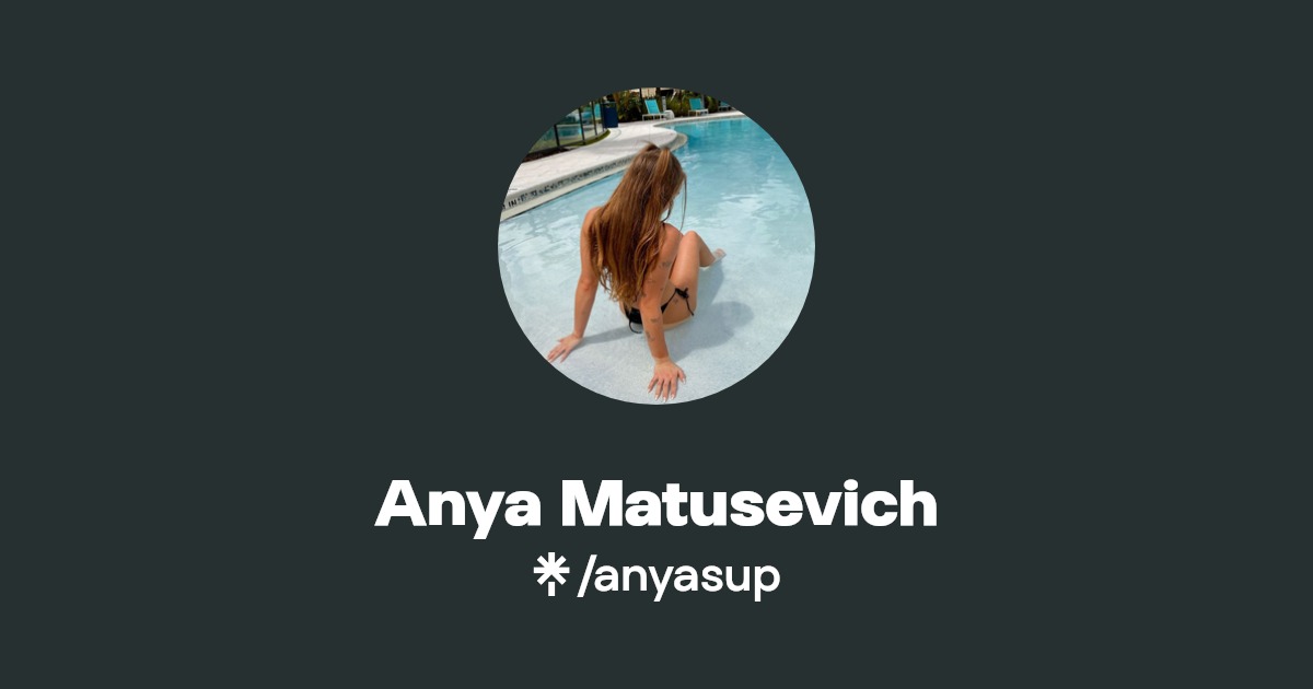 Anya Matusevich - Find Anya Matusevich Onlyfans - Linktree