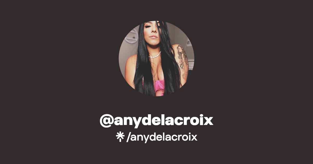 anydelacroix - Find @anydelacroix Onlyfans - Linktree