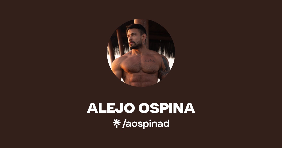 ALEJO OSPINA - Find ALEJO OSPINA Onlyfans - Linktree