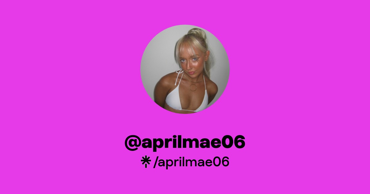 aprilmae06 - Find @aprilmae06 Onlyfans - Linktree