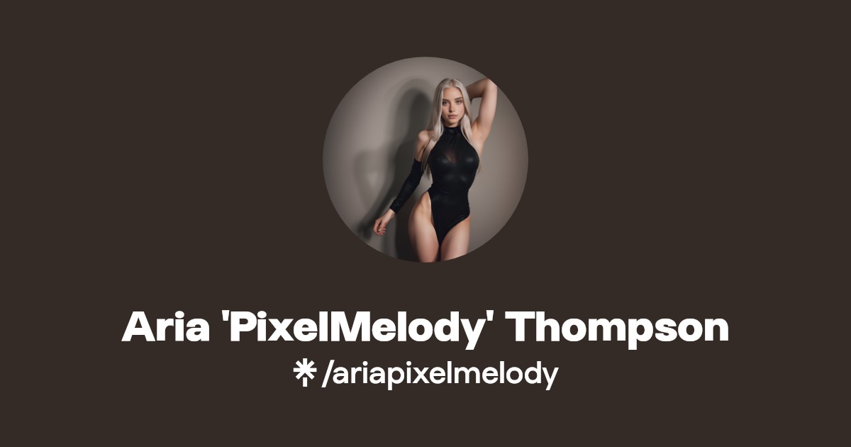 Aria 'PixelMelody' Thompson | Instagram | Linktree