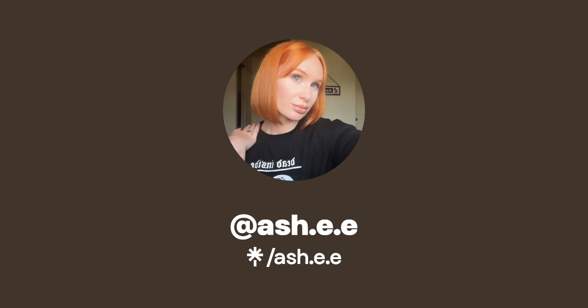 ash.e.e | Facebook, TikTok | Linktree