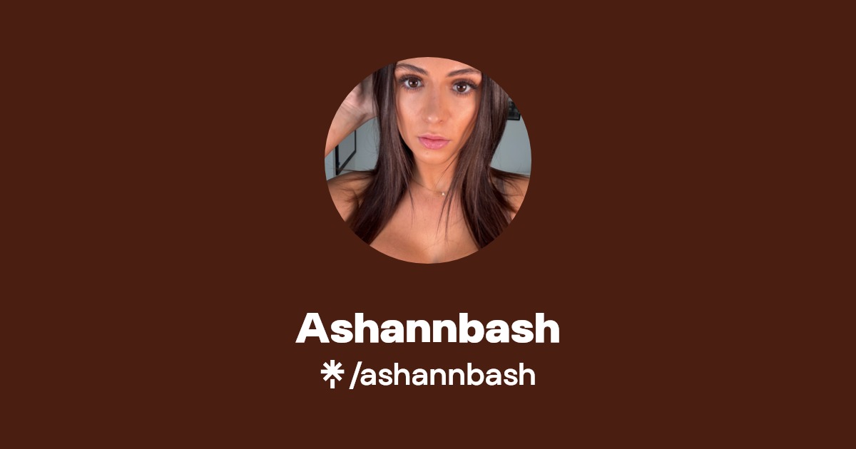 Ashannbash | Instagram, TikTok | Linktree