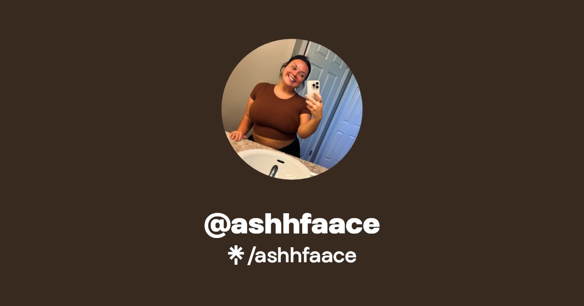 ashhfaace - Find @ashhfaace Onlyfans - Linktree
