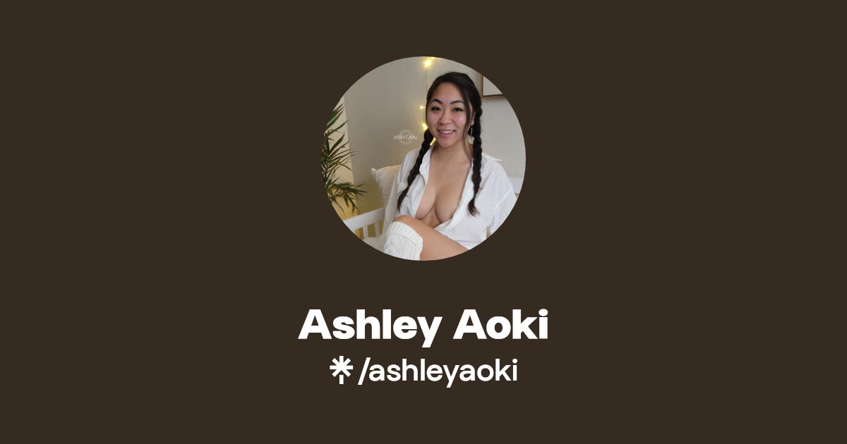 Ashley Aoki - Find Ashley Aoki Onlyfans - Linktree