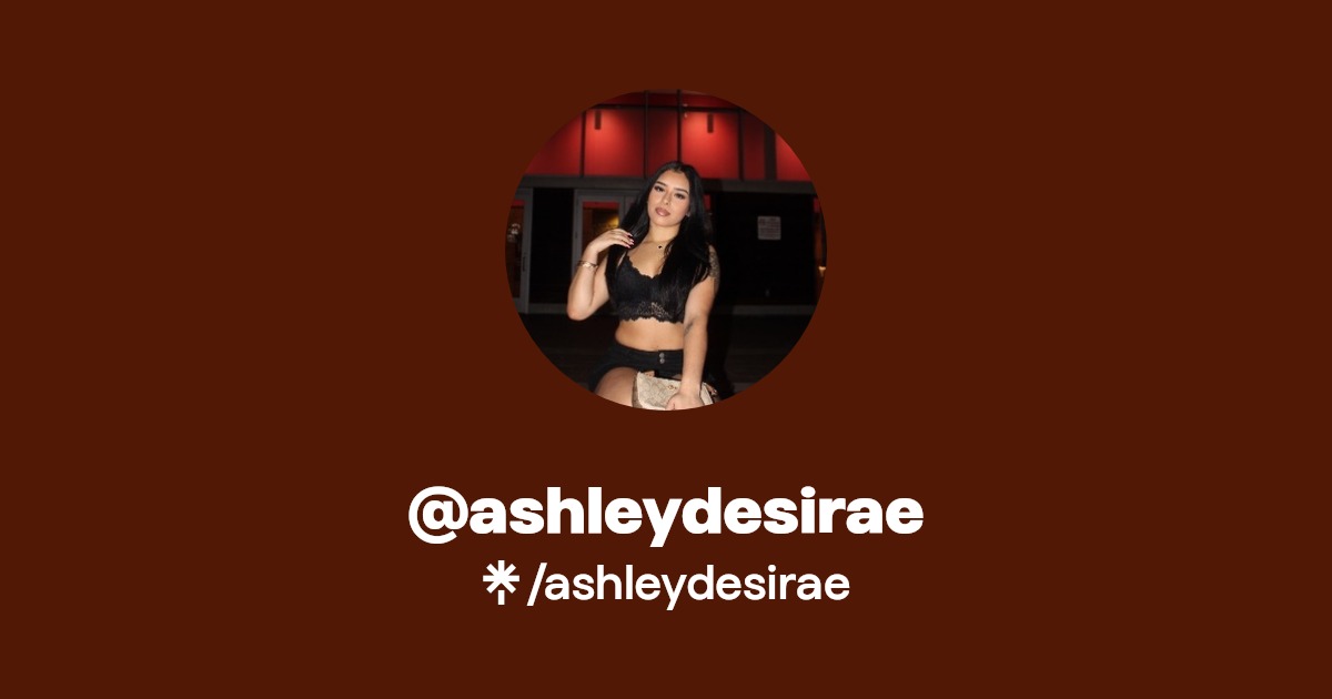 ashleydesirae | Instagram, TikTok | Linktree