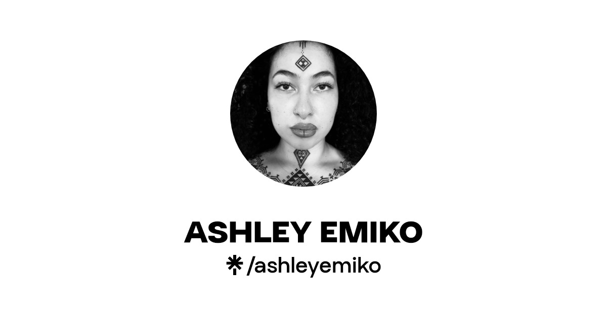 ASHLEY EMIKO | Twitter, Instagram, TikTok | Linktree