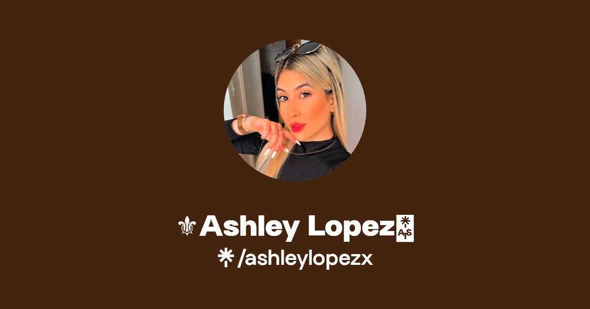 ⚜️Ashley Lopez💕 - Find ⚜️Ashley Lopez💕 Onlyfans - Linktree