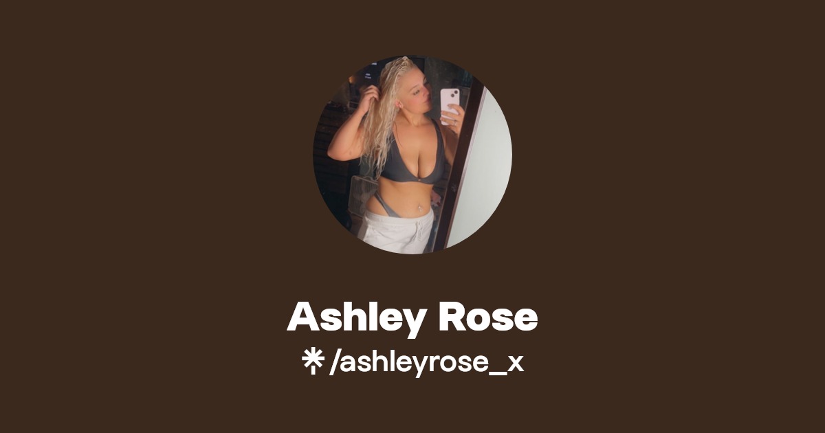 Ashley Rose - Find Ashley Rose Onlyfans - Linktree