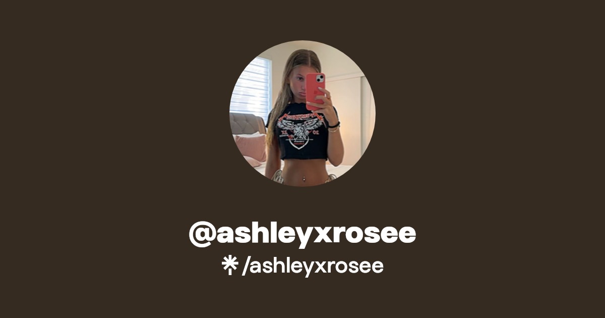 ashleyxrosee - Find @ashleyxrosee Onlyfans - Linktree