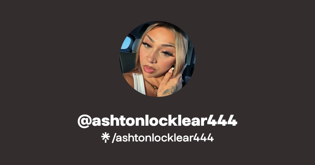 ashtonlocklear444 - Find @ashtonlocklear444 Onlyfans - Linktree