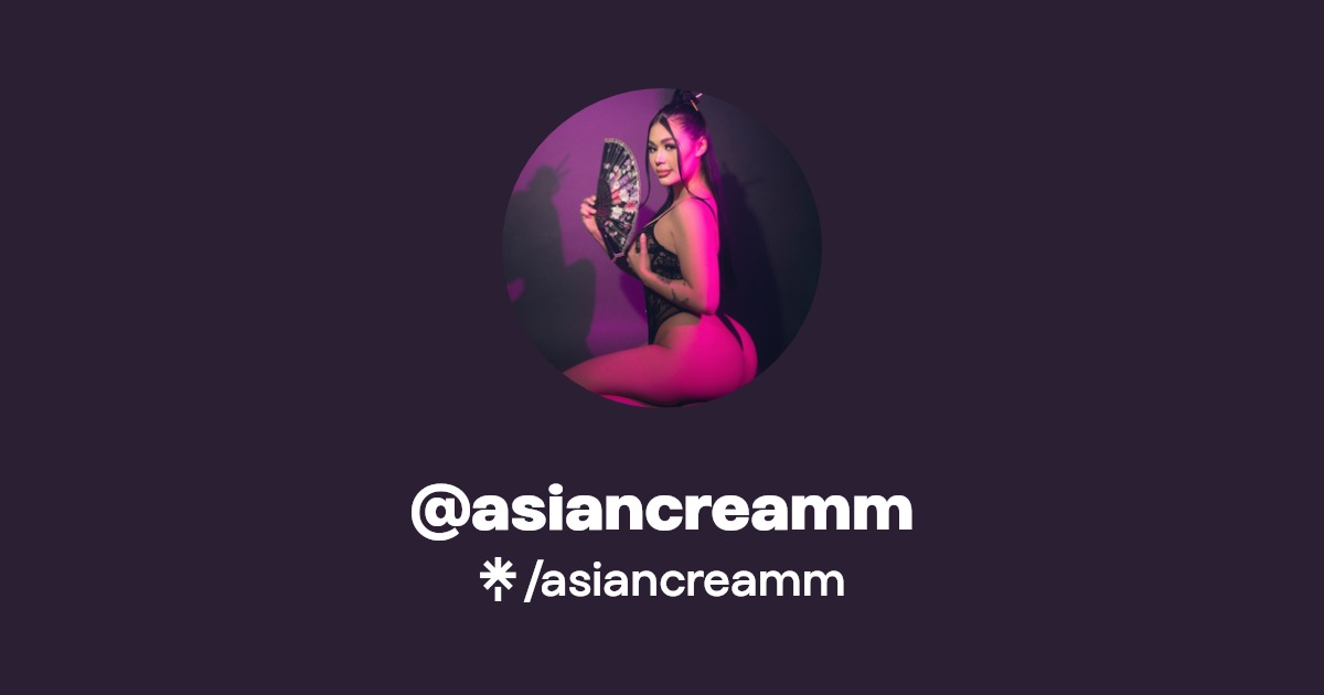 asiancreamm - Find @asiancreamm Onlyfans - Linktree