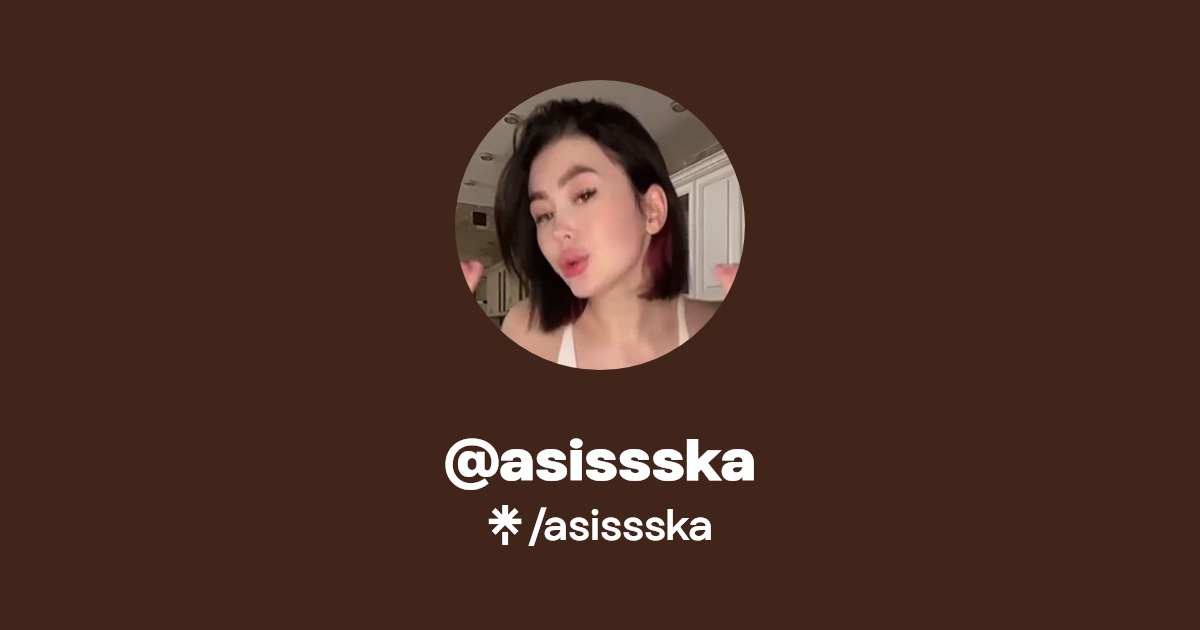 asissska | Instagram, TikTok | Linktree