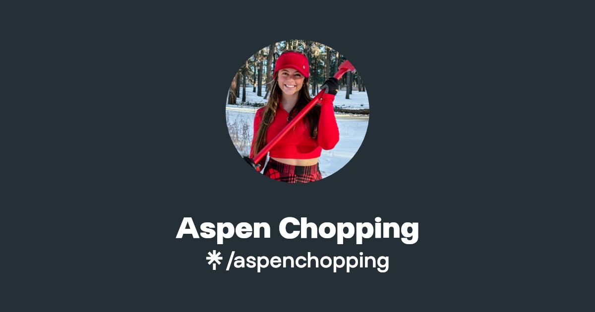 Aspen Chopping | Instagram, Facebook, TikTok | Linktree