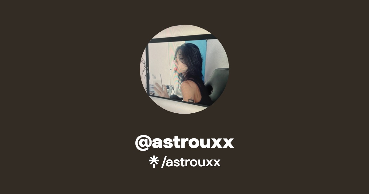 astrouxx | Instagram, TikTok | Linktree