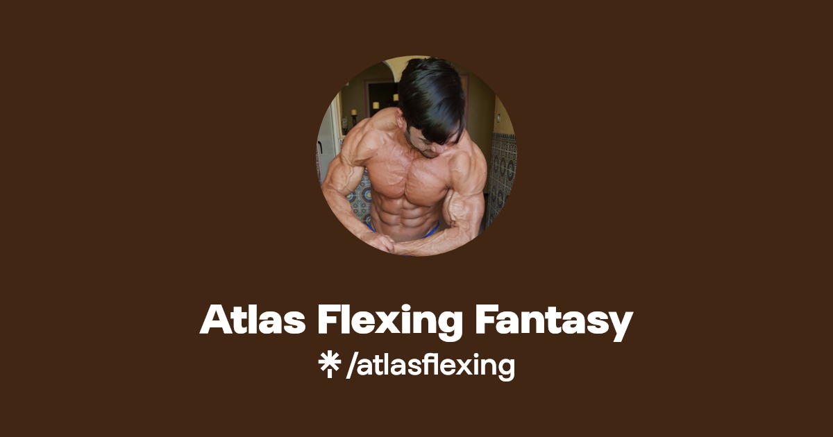 Atlas Flexing Fantasy - Find Atlas Flexing Fantasy Onlyfans - Linktree
