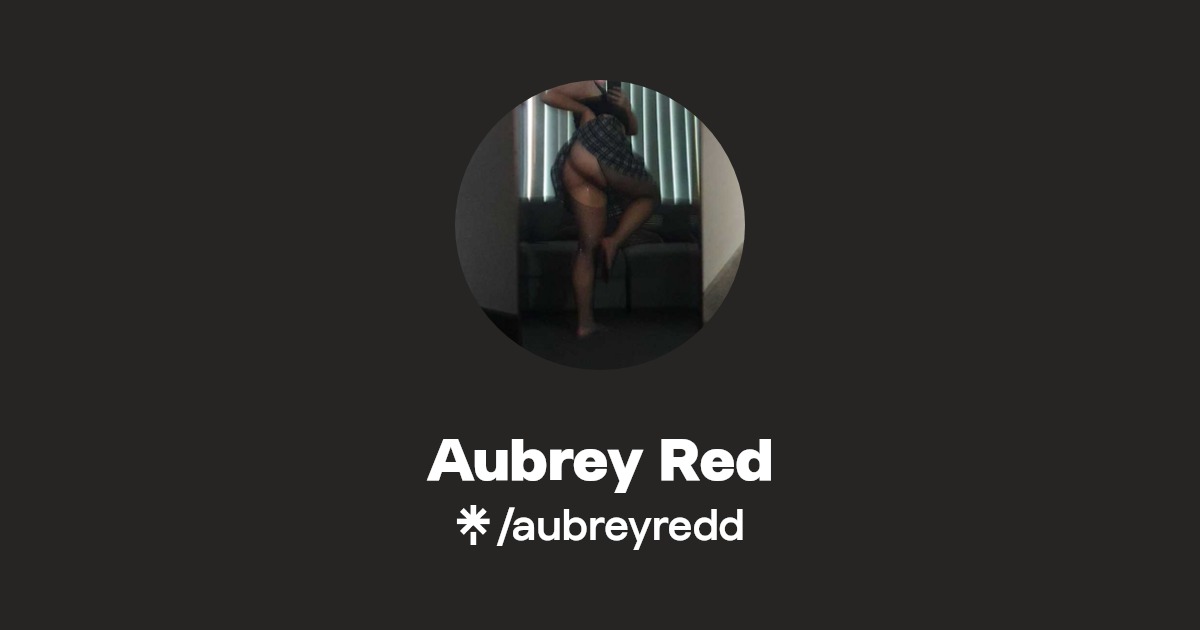 Aubrey Red - Find Aubrey Red Onlyfans - Linktree