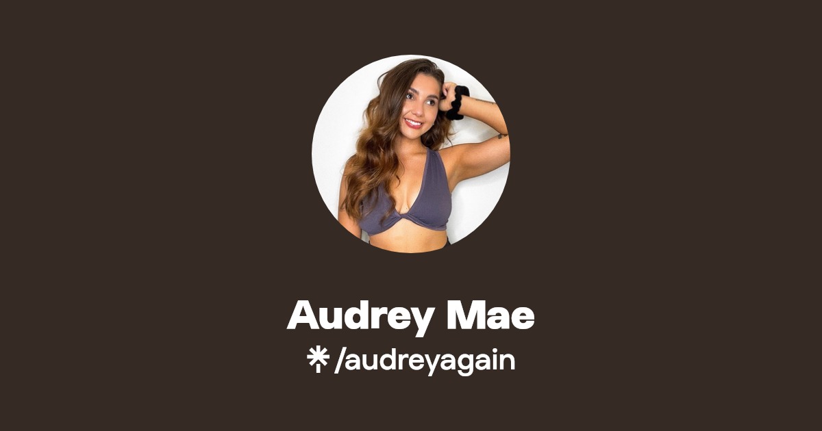 Audrey Mae - Find Audrey Mae Onlyfans - Linktree