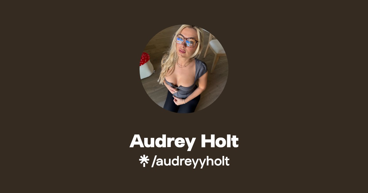 Audrey Holt - Find Audrey Holt Onlyfans - Linktree