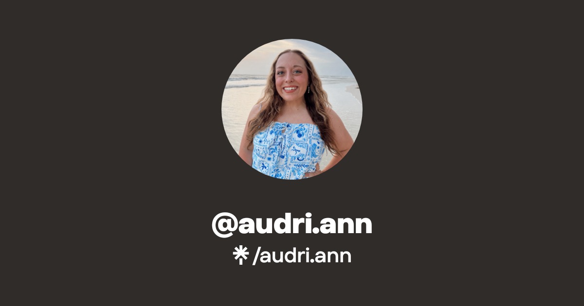 audri.ann | Instagram, TikTok | Linktree